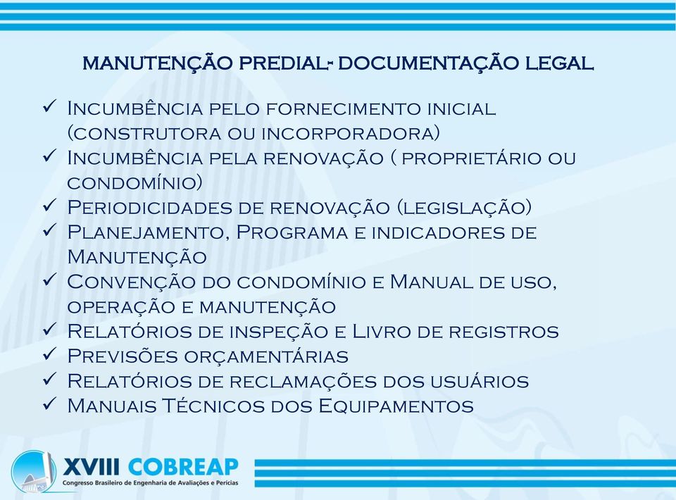 Programa e indicadores de Manutenção Convenção do condomínio e Manual de uso, operação e manutenção Relatórios de