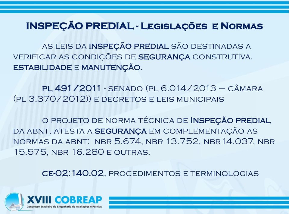 370/2012)) e decretos e leis municipais o projeto de norma técnica de Inspeção predial da abnt, atesta a segurança em