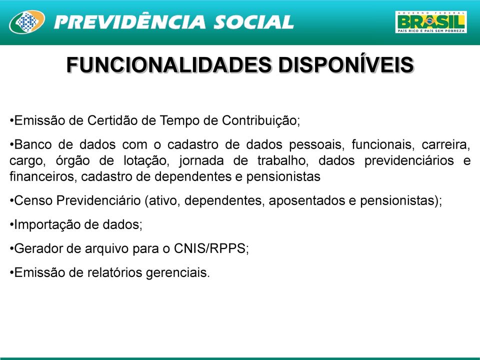 financeiros, cadastro de dependentes e pensionistas Censo Previdenciário (ativo, dependentes, aposentados e
