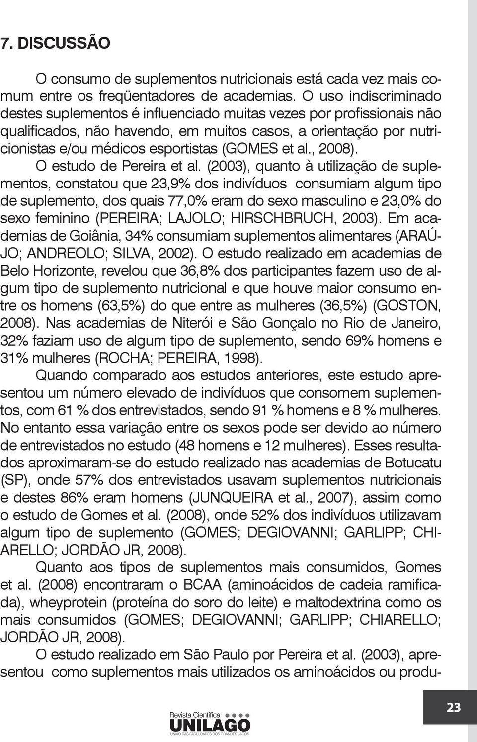 et al., 2008). O estudo de Pereira et al.