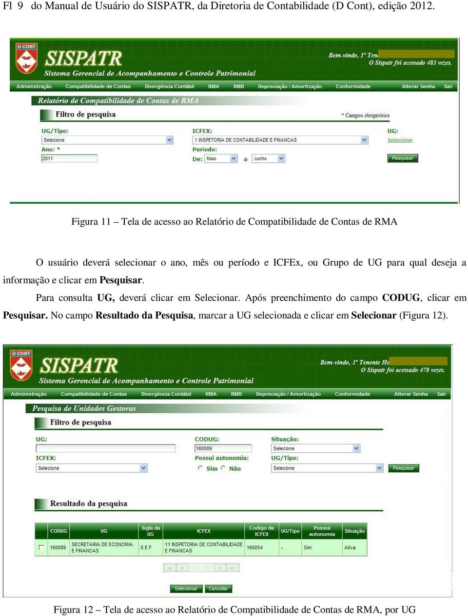 de UG para qual deseja a informação e clicar em Pesquisar. Para consulta UG, deverá clicar em Selecionar.