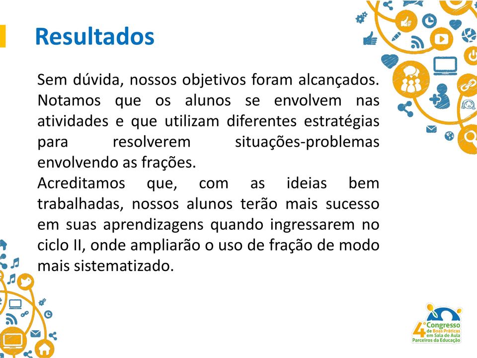 resolverem situações-problemas envolvendo as frações.