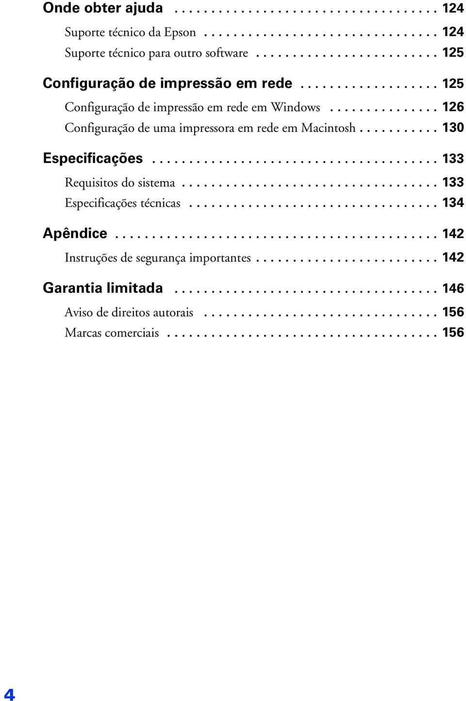 .................................. 133 Especificações técnicas.................................. 134 Apêndice............................................ 142 Instruções de segurança importantes.