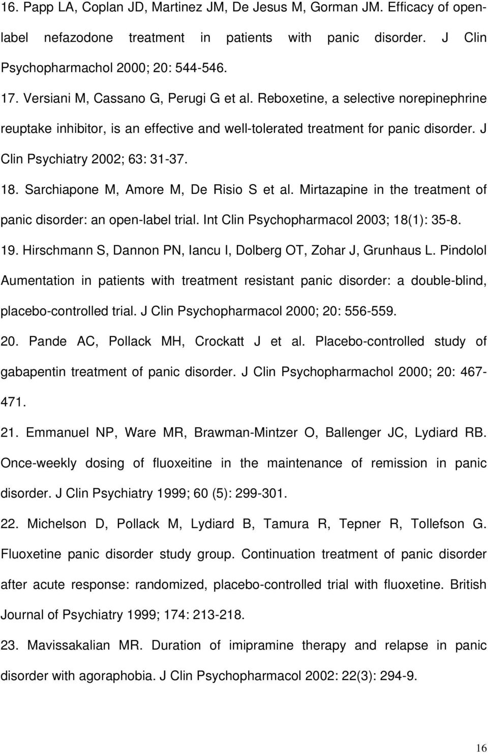 18. Sarchiapone M, Amore M, De Risio S et al. Mirtazapine in the treatment of panic disorder: an open-label trial. Int Clin Psychopharmacol 2003; 18(1): 35-8. 19.