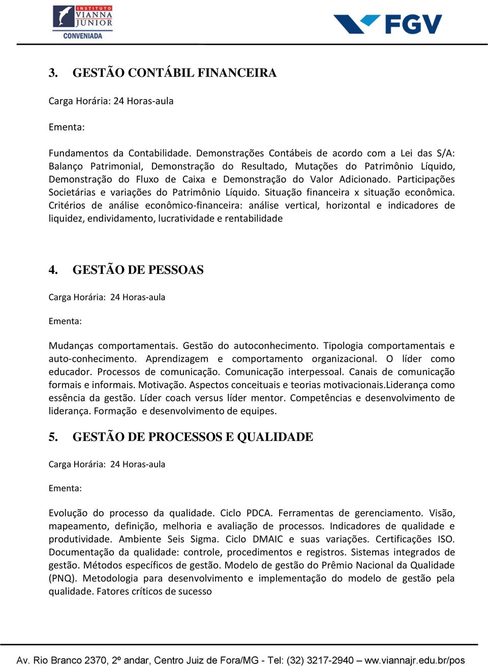 Participações Societárias e variações do Patrimônio Líquido. Situação financeira x situação econômica.