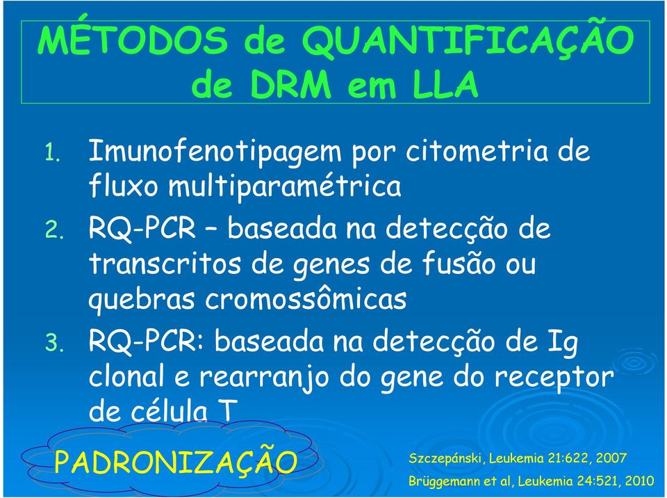 RQ-PCR baseada na detecção de transcritos de genes de fusão ou quebras cromossômicas 3.