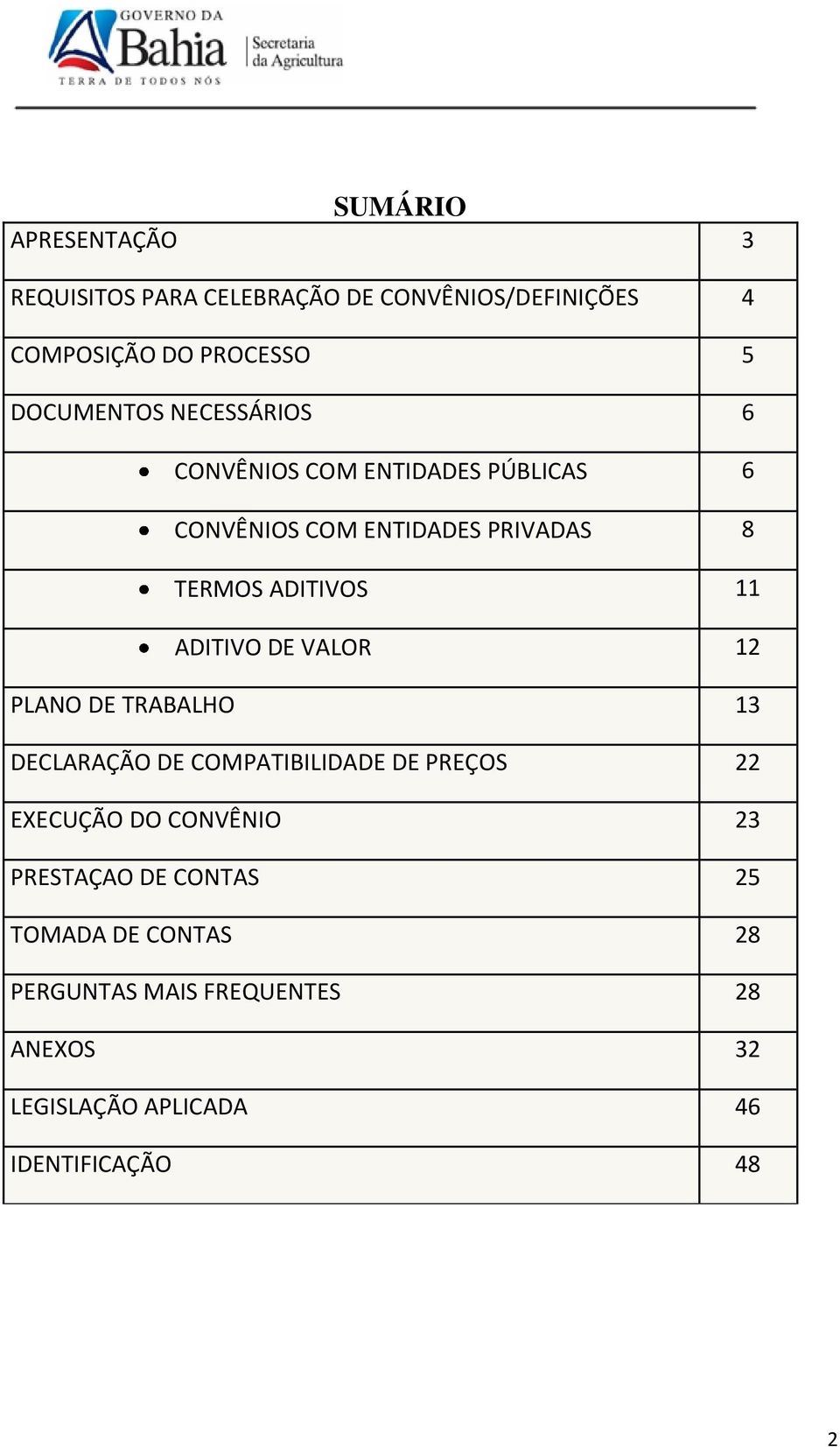 DE VALOR 12 PLANO DE TRABALHO 13 DECLARAÇÃO DE COMPATIBILIDADE DE PREÇOS 22 EXECUÇÃO DO CONVÊNIO 23 PRESTAÇAO