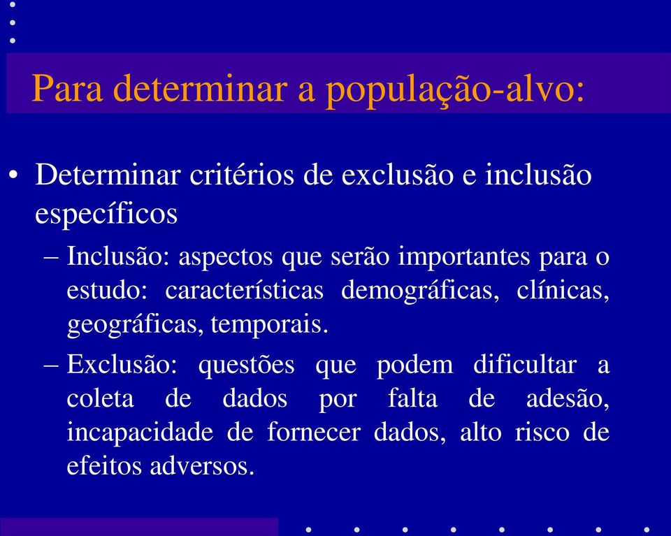 demográficas, clínicas, geográficas, temporais.