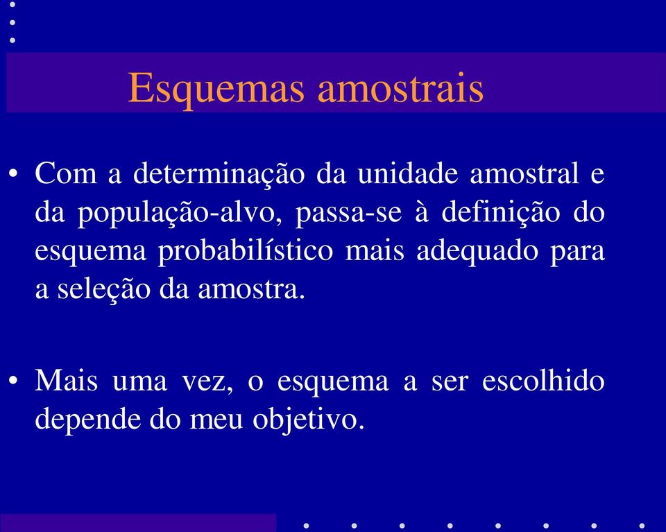 probabilístico mais adequado para a seleção da amostra.