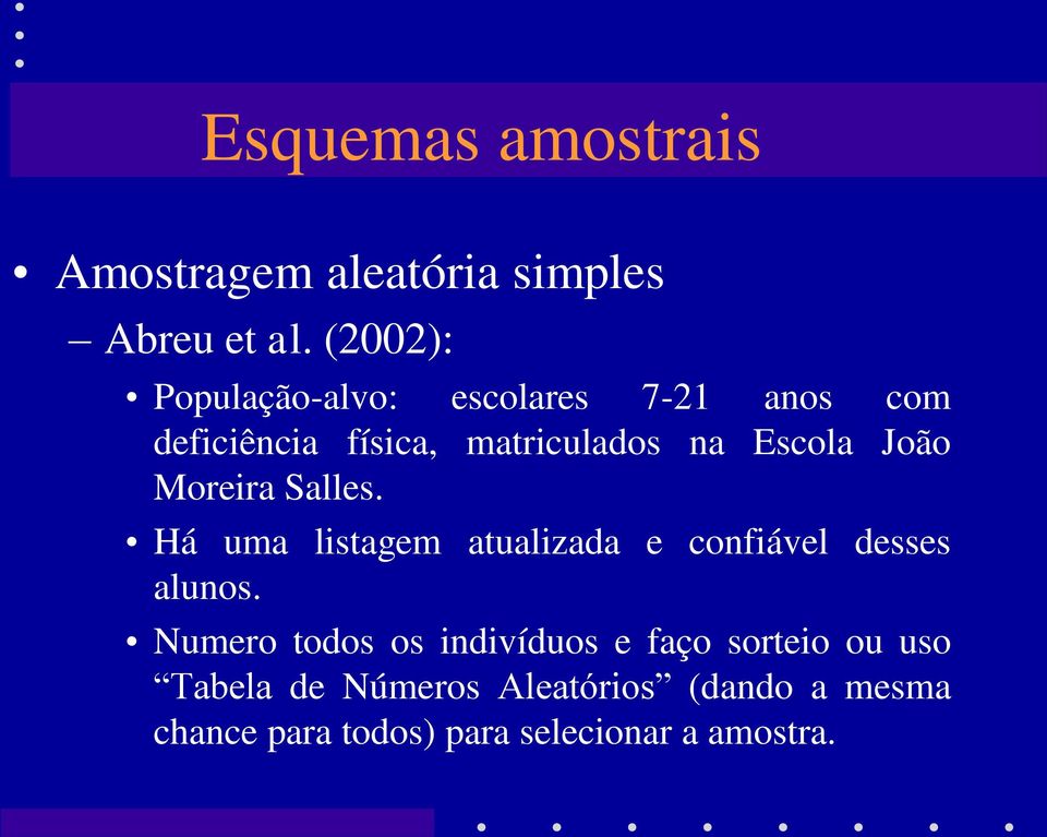 João Moreira Salles. Há uma listagem atualizada e confiável desses alunos.