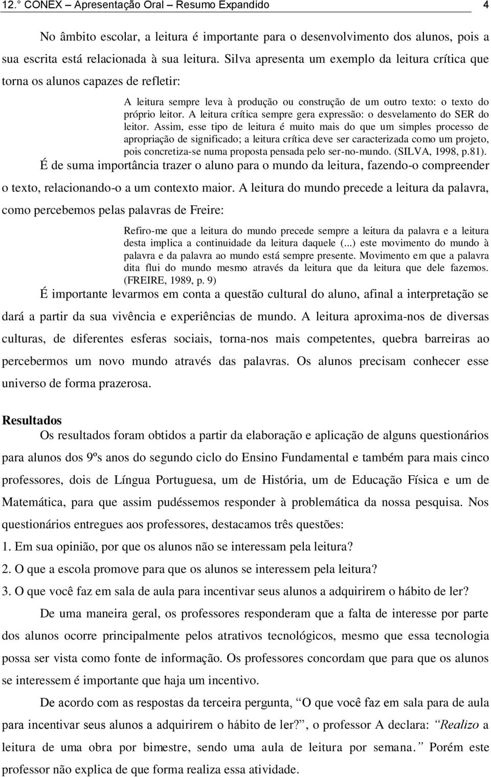 A leitura crítica sempre gera expressão: o desvelamento do SER do leitor.