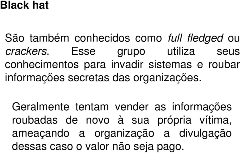 secretas das organizações.