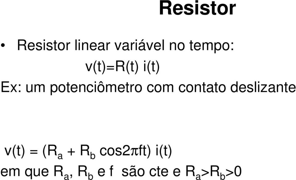 contato deslizante v(t) = (R a + R b