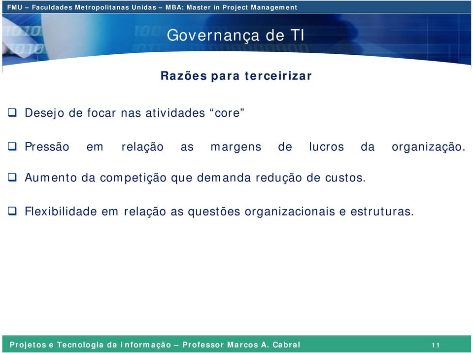 Aumento da competição que demanda redução de custos.