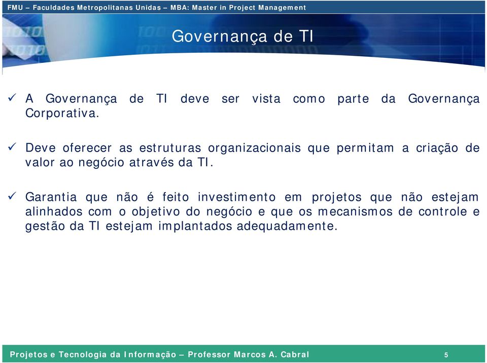 Garantia que não é feito investimento em projetos que não estejam alinhados com o objetivo do negócio