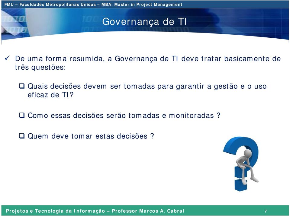 Como essas decisões serão tomadas e monitoradas?