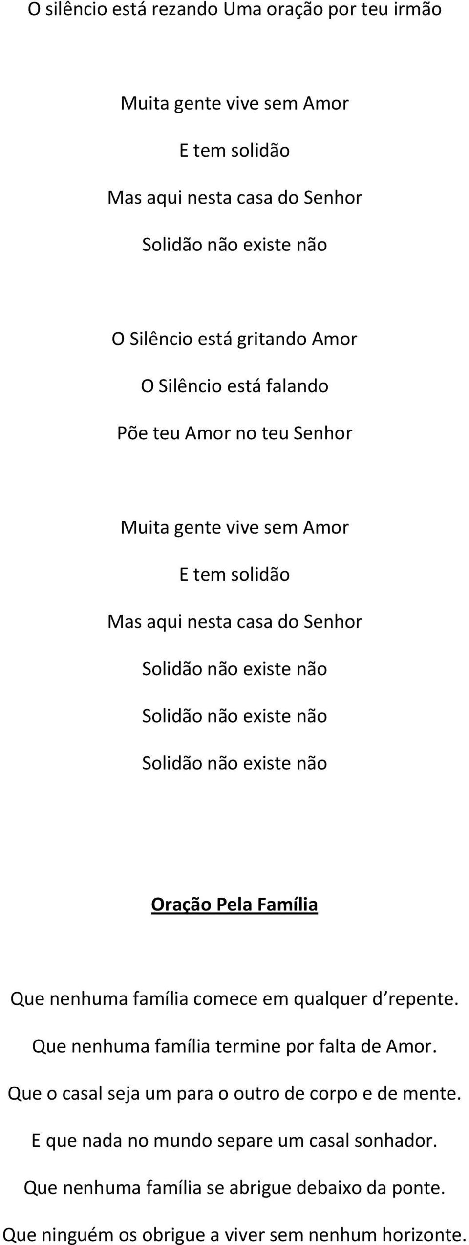 não Solidão não existe não Oração Pela Família Que nenhuma família comece em qualquer d repente. Que nenhuma família termine por falta de Amor.