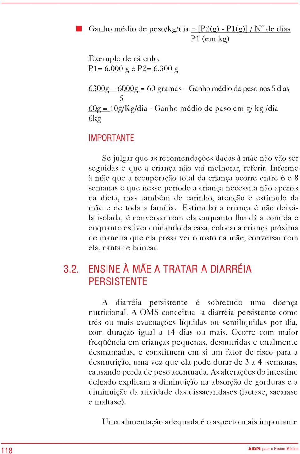 que a criança não vai melhorar, referir.