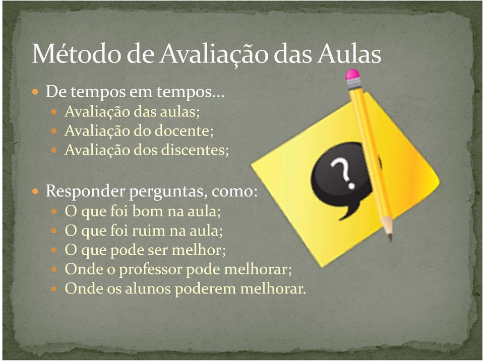 discentes; Responder perguntas, como: O que foi bom na aula; O