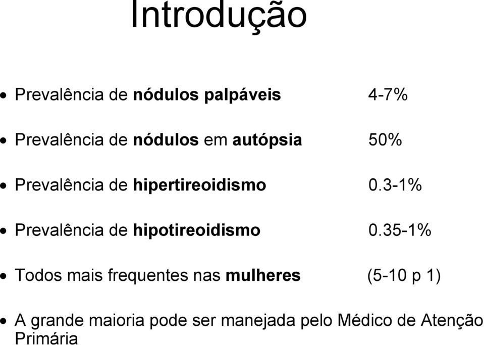 3-1% Prevalência de hipotireoidismo 0.