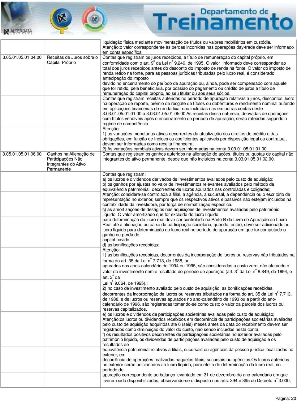 o valor correspondente às perdas incorridas nas operações day-trade deve ser informado em conta específica.