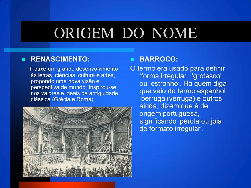 O termo era usado para definir forma irregular, grotesco ou estranho.