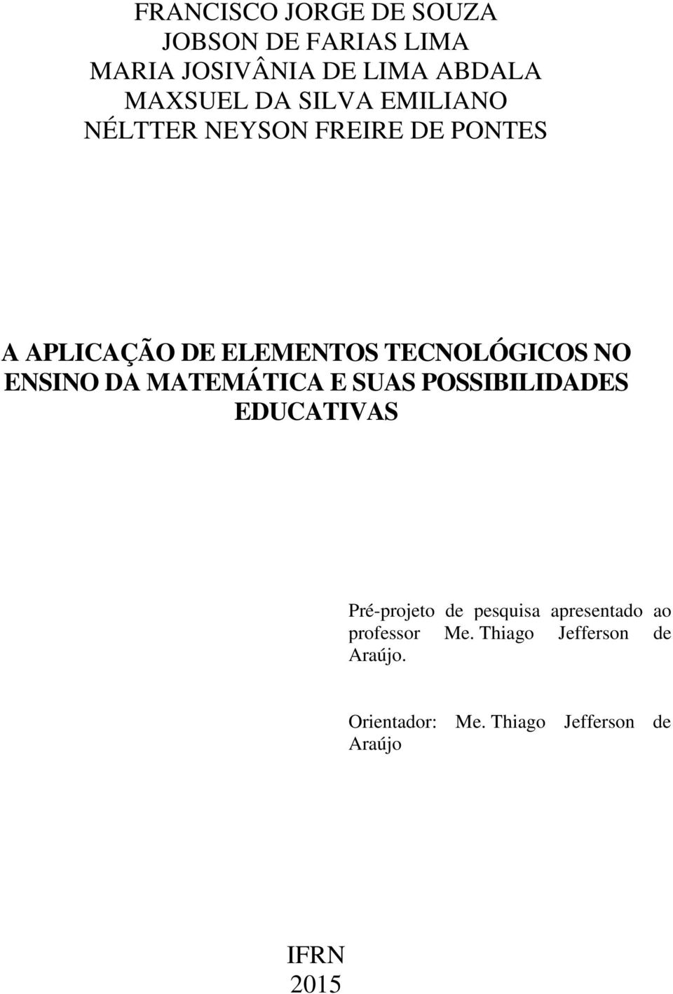 ENSINO DA MATEMÁTICA E SUAS POSSIBILIDADES EDUCATIVAS Pré-projeto de pesquisa apresentado