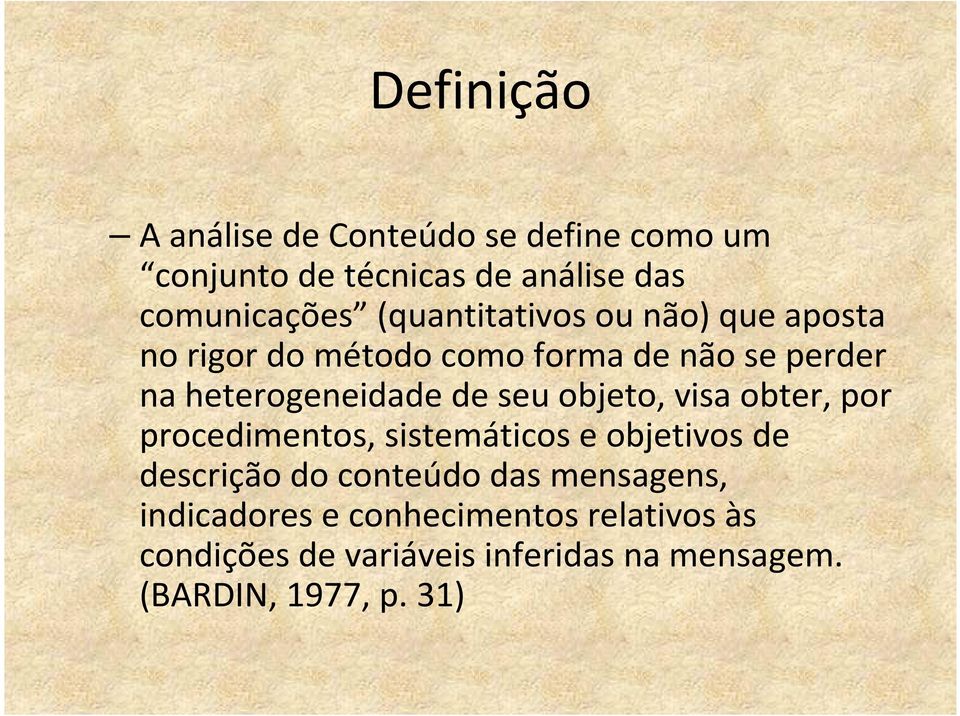 seu objeto, visa obter, por procedimentos, sistemáticos e objetivos de descrição do conteúdo das