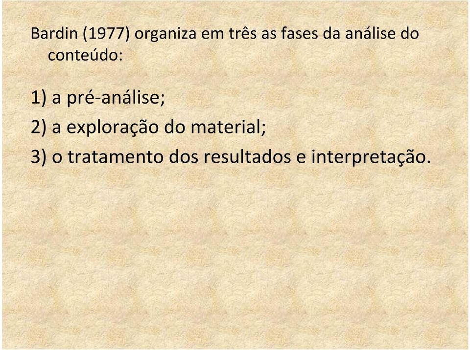 pré-análise; 2) a exploração do