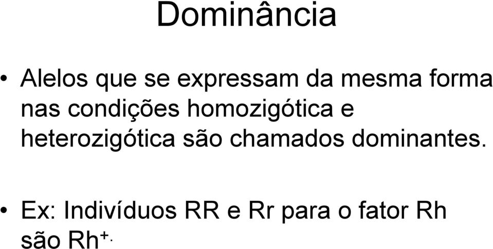 heterozigótica são chamados dominantes.