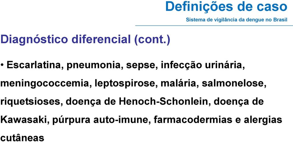 pneumonia, sepse, infecção urinária, meningococcemia, leptospirose, malária,