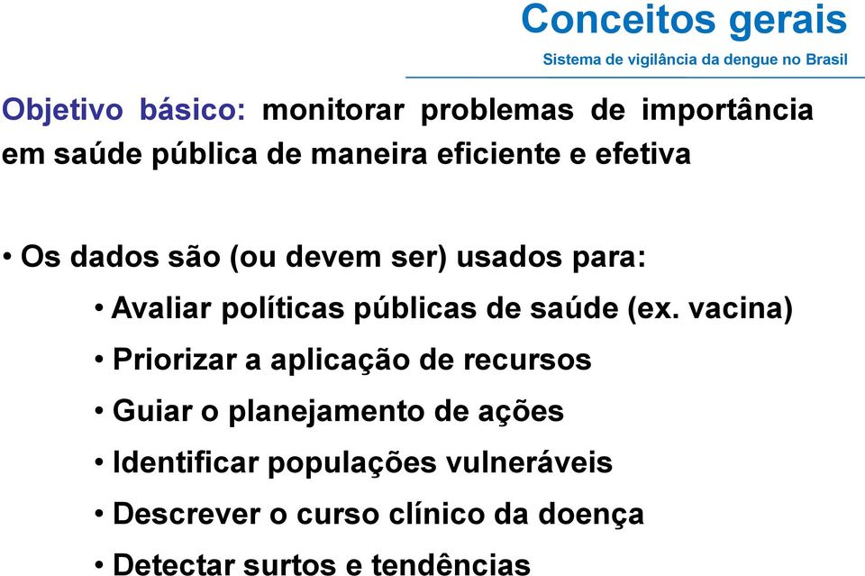 Avaliar políticas públicas de saúde (ex.