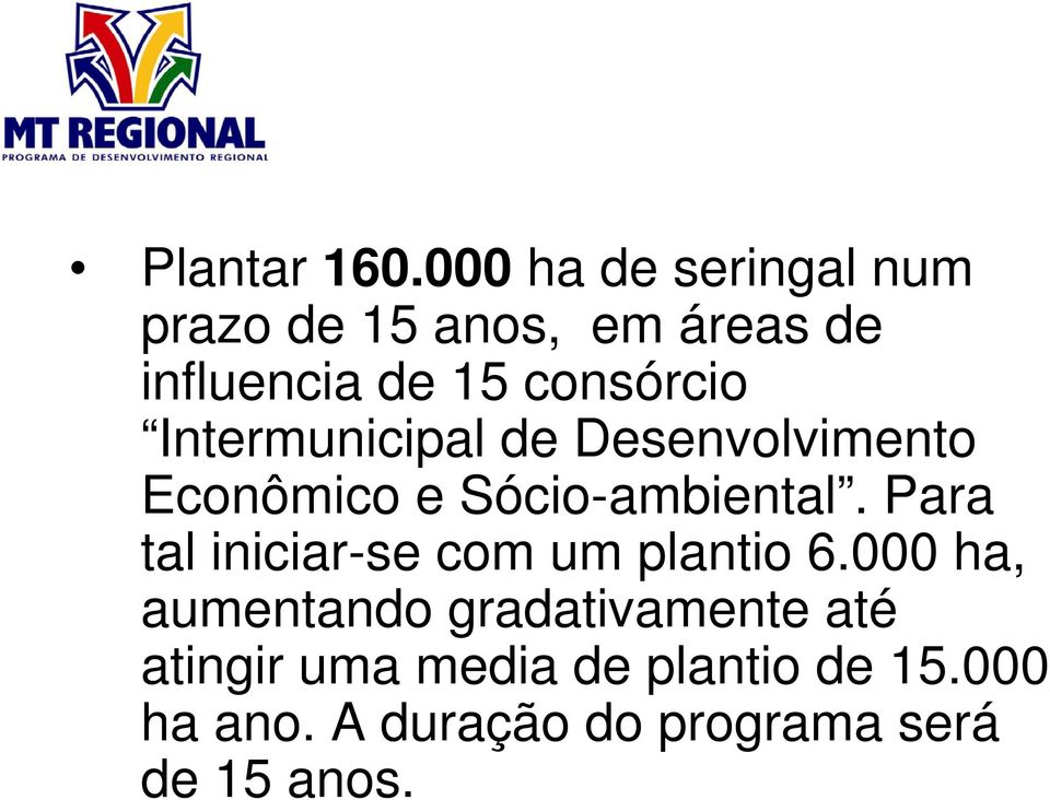 consórcio Intermunicipal de Desenvolvimento Econômico e Sócio-ambiental.