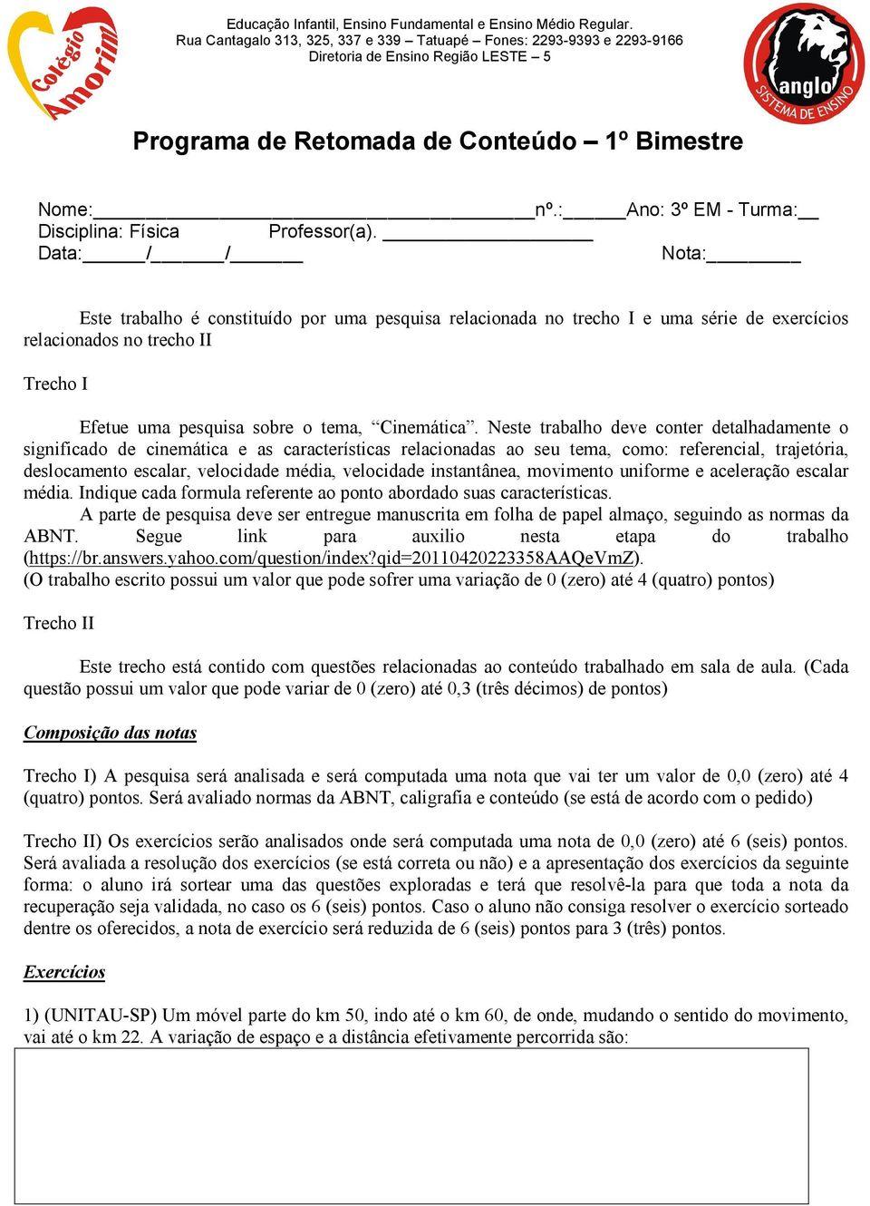 : Ano: 3º EM - Turma: Disciplina: Física Professor(a).