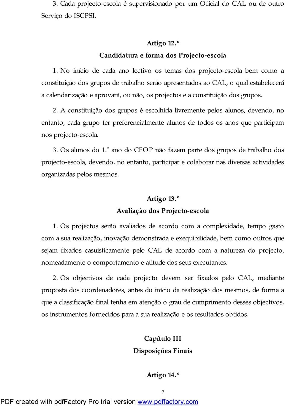 projectos e a constituição dos grupos. 2.