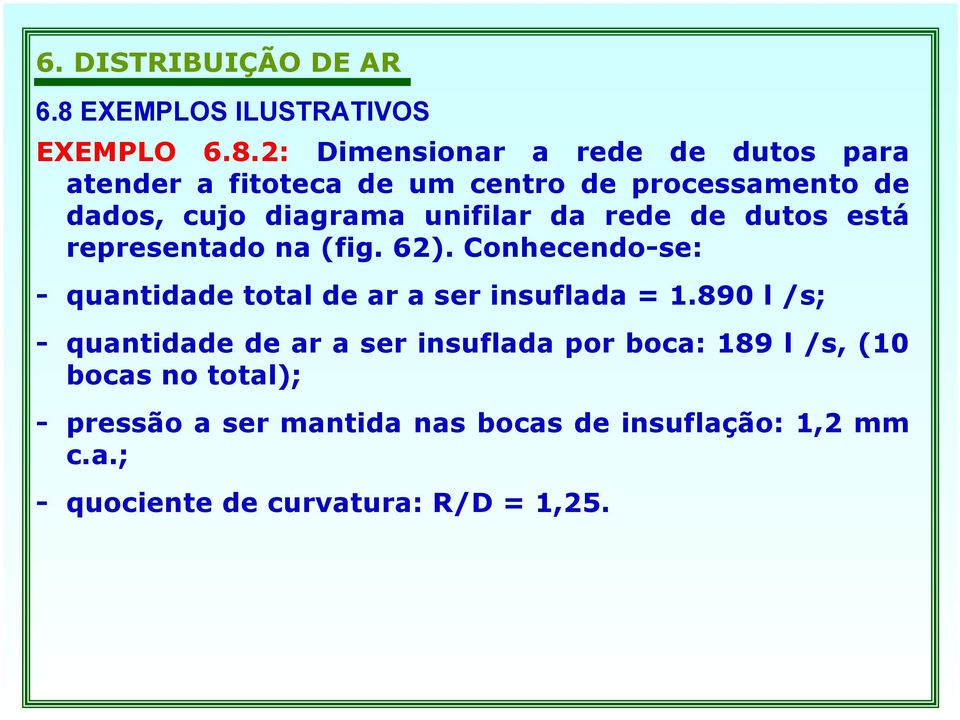 Conhecendo-se: - quantidade total de ar a ser insuflada = 1.