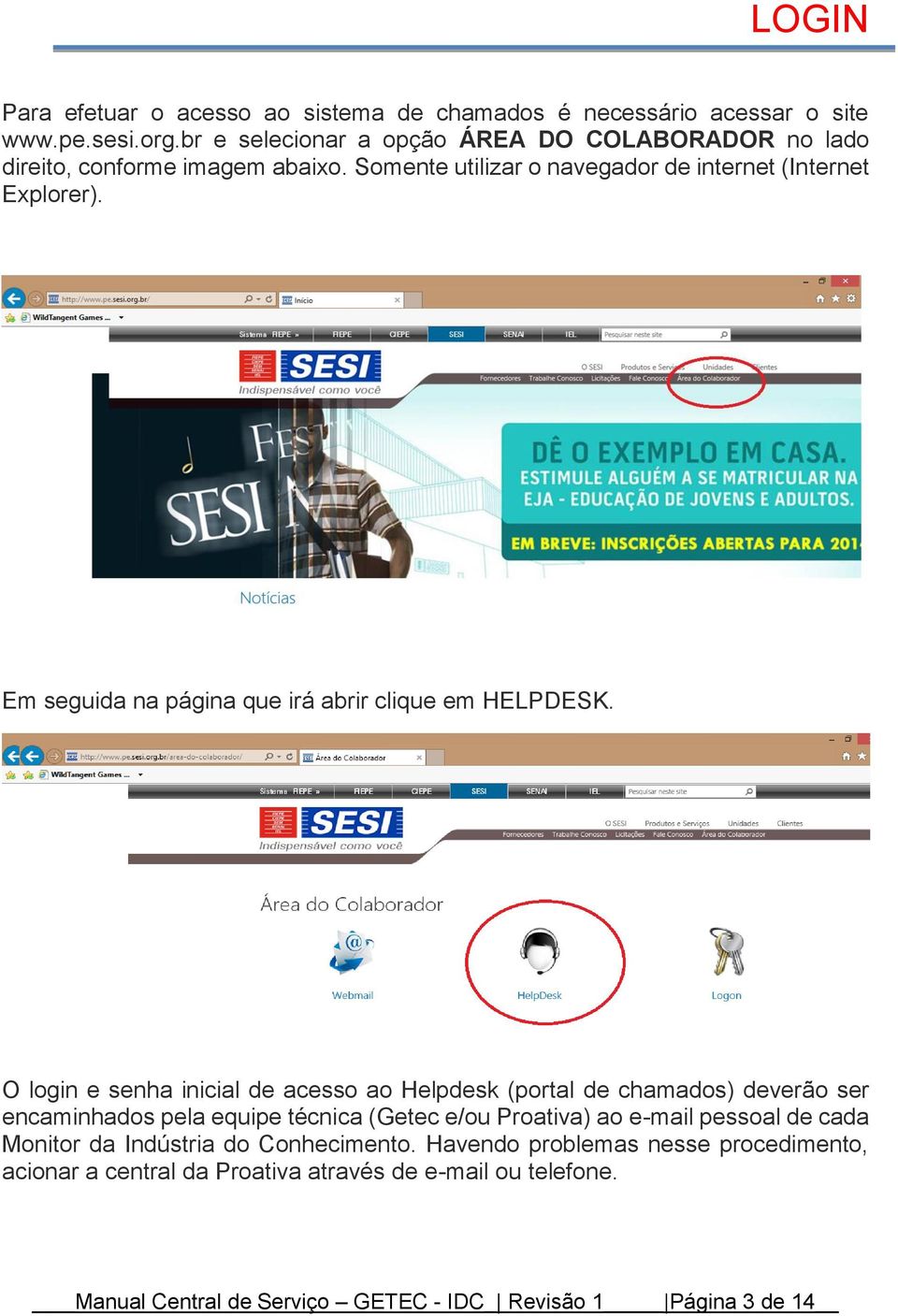 Em seguida na página que irá abrir clique em HELPDESK.