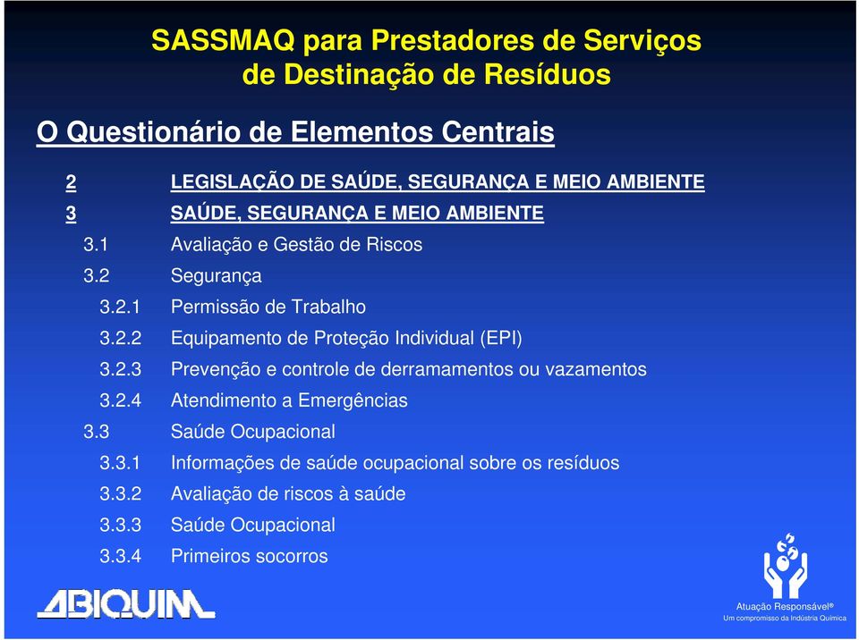 SEGURANÇA E MEIO AMBIENTE Avaliação e Gestão de Riscos Segurança Permissão de Trabalho Equipamento de Proteção