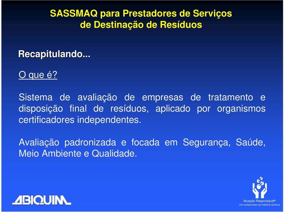 final de resíduos, aplicado por organismos certificadores