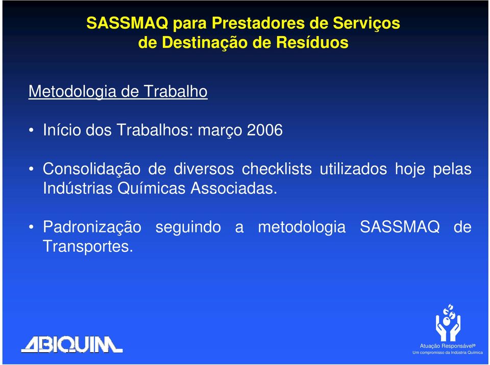 hoje pelas Indústrias Químicas Associadas.