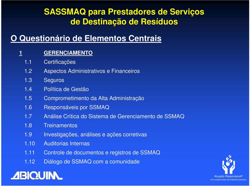 Comprometimento da Alta Administração Responsáveis por SSMAQ Análise Crítica do Sistema de Gerenciamento de