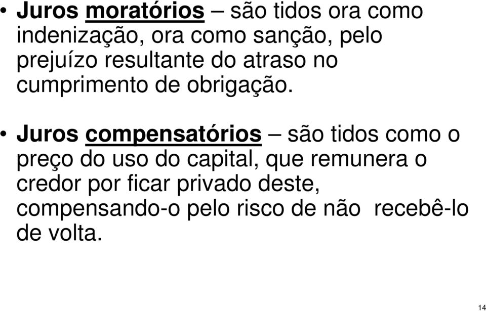 Juros compensatórios são tidos como o preço do uso do capital, que