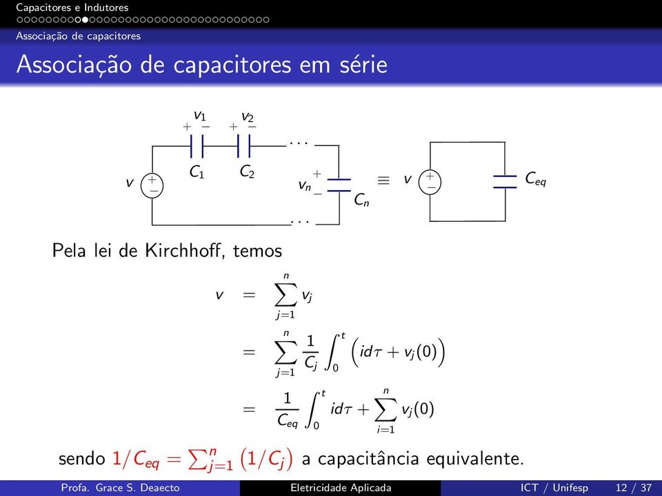 C eq ( ) idτ v j() idτ n v j() sendo 1/C eq = n j=1( 1/Cj ) a capacitância