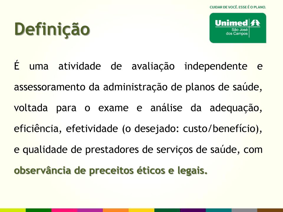 adequação, eficiência, efetividade (o desejado: custo/benefício), e