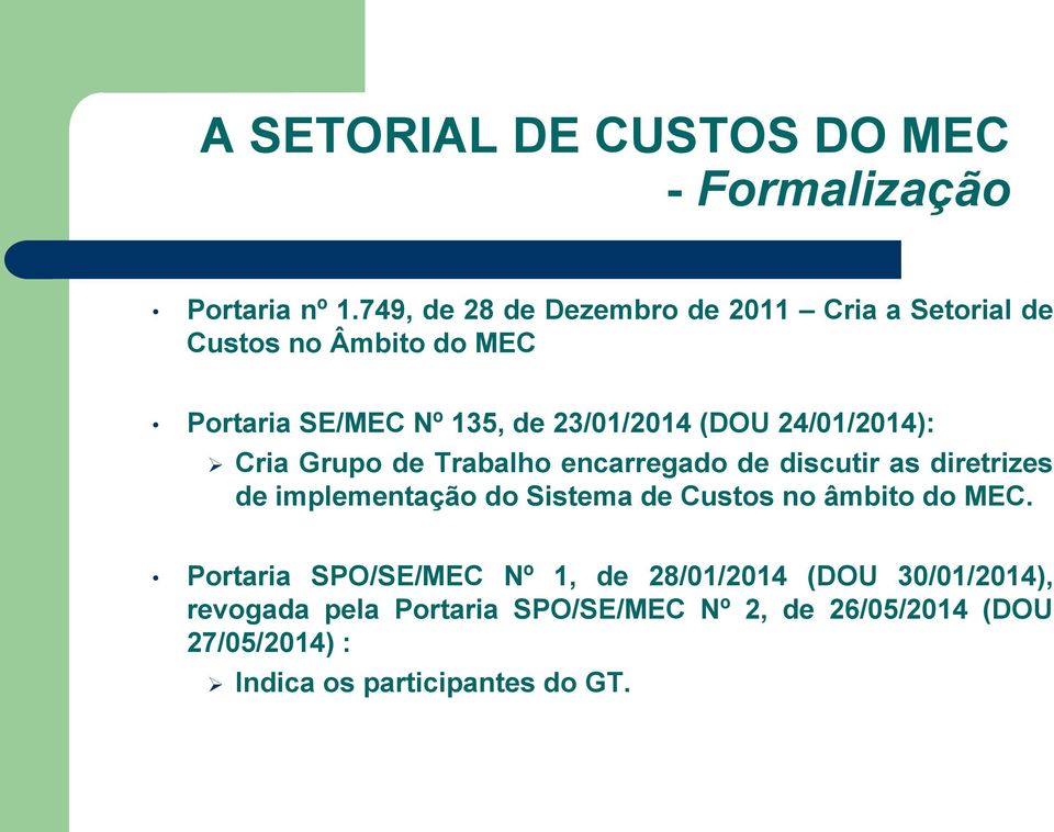 24/01/2014): Cria Grupo de Trabalho encarregado de discutir as diretrizes de implementação do Sistema de Custos no