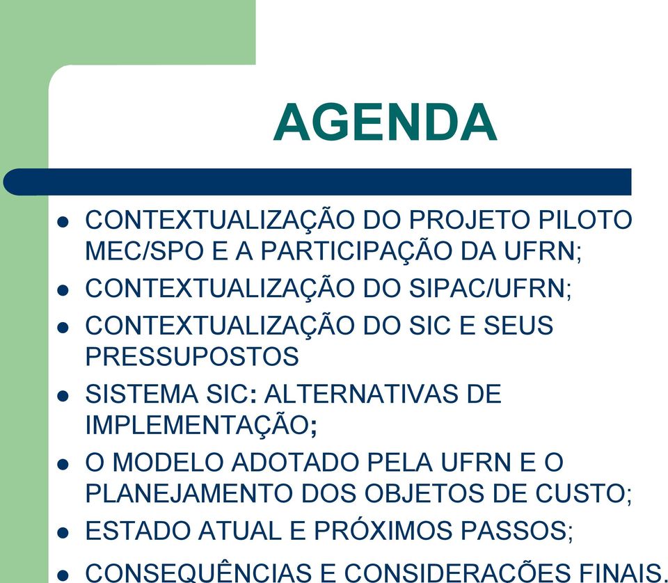 SISTEMA SIC: ALTERNATIVAS DE IMPLEMENTAÇÃO; O MODELO ADOTADO PELA UFRN E O