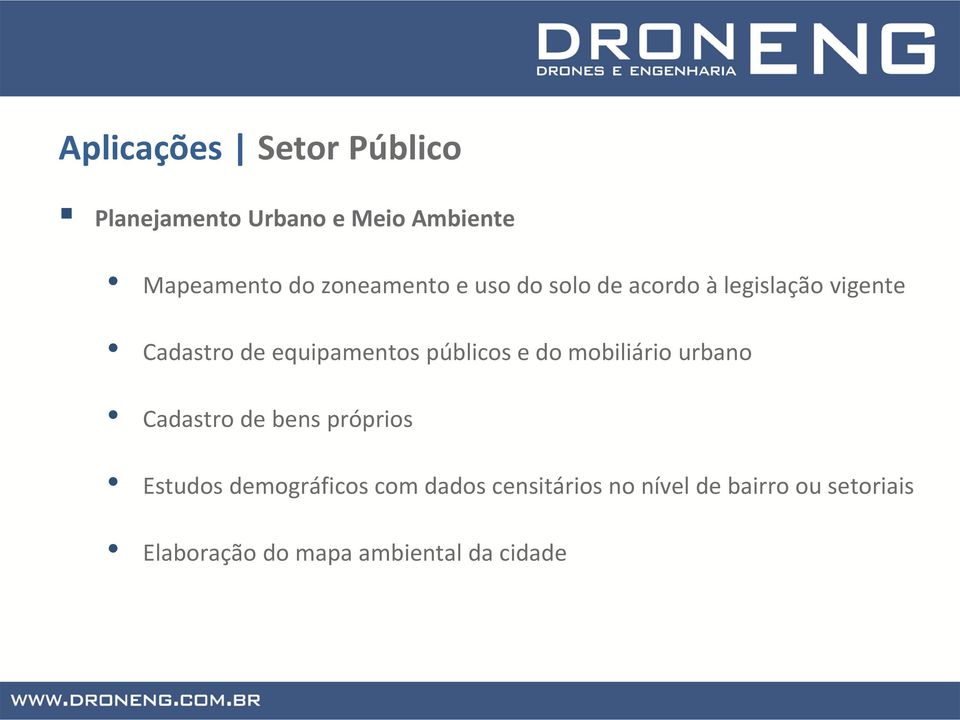 públicos e do mobiliário urbano Cadastro de bens próprios Estudos demográficos