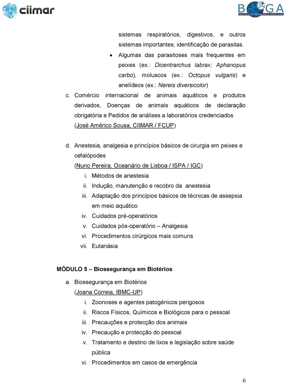 Comércio internacional de animais aquáticos e produtos derivados, Doenças de animais aquáticos de declaração obrigatória e Pedidos de análises a laboratórios credenciados (José Américo Sousa, CIIMAR