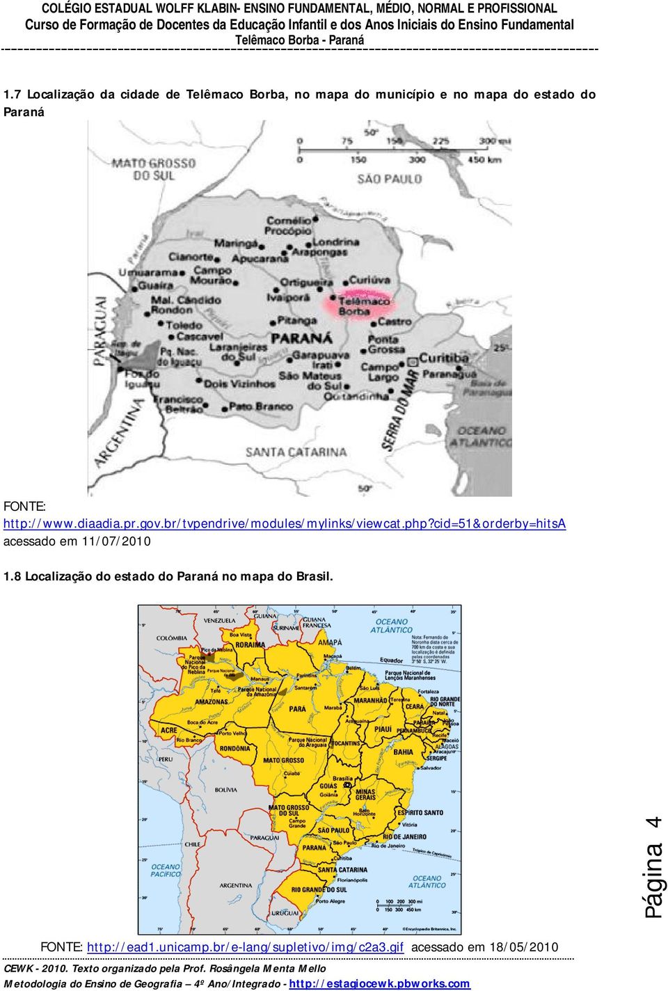 cid=51&orderby=hitsa acessado em 11/07/2010 1.