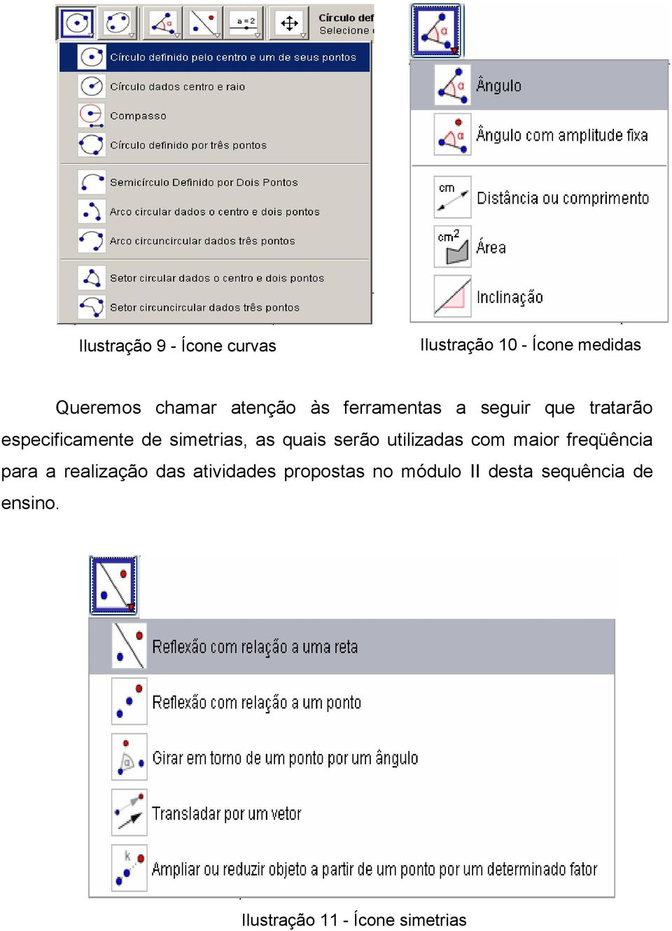 quais serão utilizadas com maior freqüência para a realização das atividades